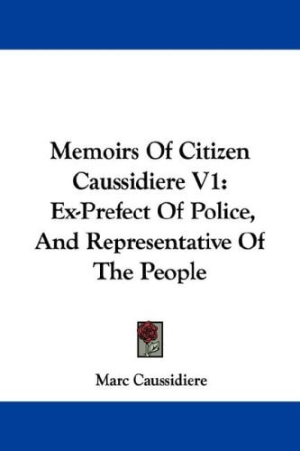 Memoirs Of Citizen Caussidiere V1: Ex-Prefect Of Police, And Representative Of The People