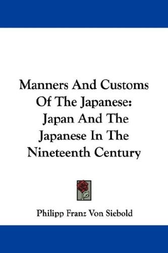 Manners And Customs Of The Japanese: Japan And The Japanese In The Nineteenth Century