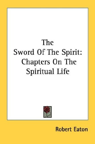 The Sword Of The Spirit: Chapters On The Spiritual Life