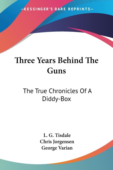Three Years Behind The Guns: The True Chronicles Of A Diddy-Box