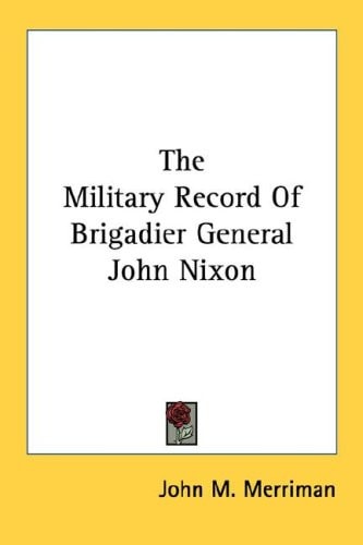 The Military Record Of Brigadier General John Nixon
