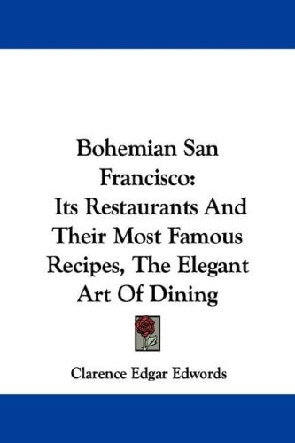 Bohemian San Francisco: Its Restaurants And Their Most Famous Recipes, The Elegant Art Of Dining
