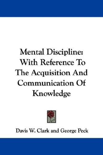 Mental Discipline: With Reference To The Acquisition And Communication Of Knowledge