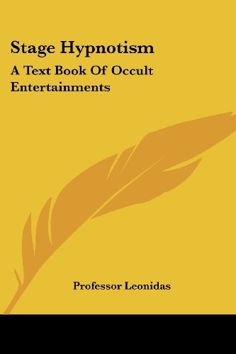 Stage Hypnotism: A Text Book Of Occult Entertainments
