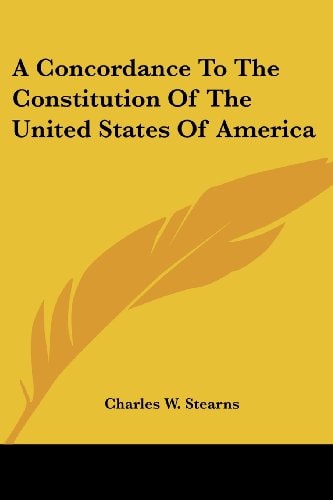 A Concordance To The Constitution Of The United States Of America