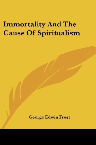 Immortality And The Cause Of Spiritualism