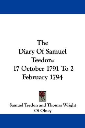 The Diary Of Samuel Teedon: 17 October 1791 To 2 February 1794
