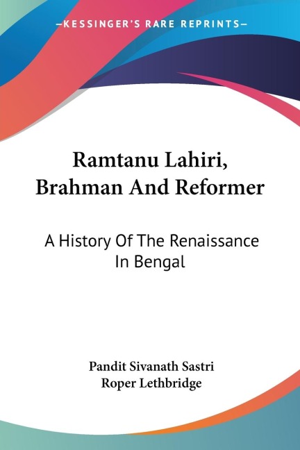 Ramtanu Lahiri, Brahman And Reformer: A History Of The Renaissance In Bengal