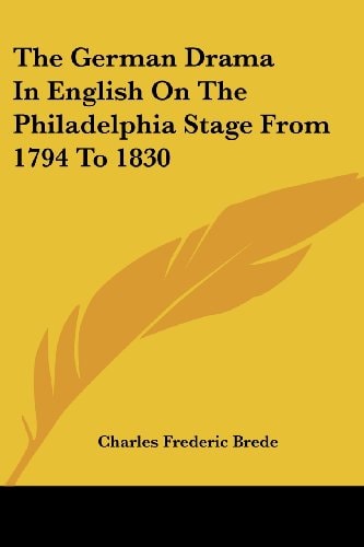 The German Drama In English On The Philadelphia Stage From 1794 To 1830