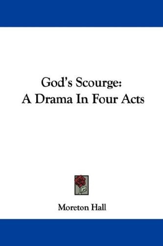 God's Scourge: A Drama In Four Acts