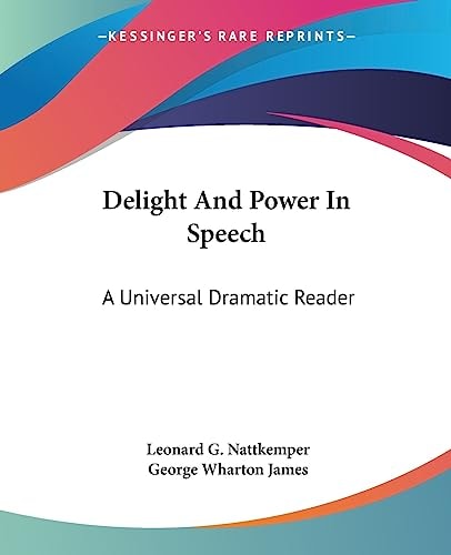 Delight And Power In Speech: A Universal Dramatic Reader