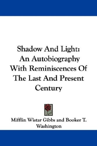 Shadow And Light: An Autobiography With Reminiscences Of The Last And Present Century