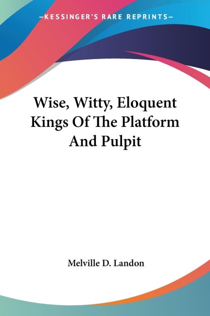 Wise, Witty, Eloquent Kings Of The Platform And Pulpit