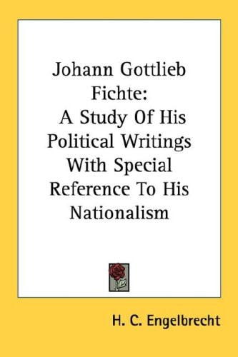 Johann Gottlieb Fichte: A Study Of His Political Writings With Special Reference To His Nationalism