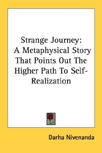 Strange Journey: A Metaphysical Story That Points Out The Higher Path To Self-Realization