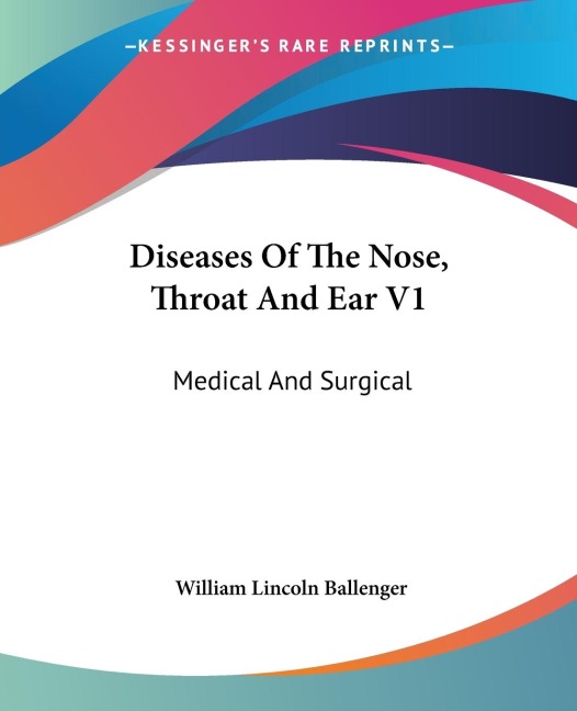 Diseases Of The Nose, Throat And Ear V1: Medical And Surgical