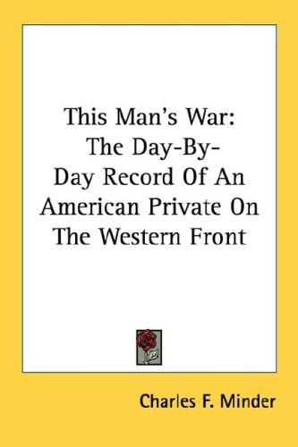 This Man's War: The Day-By-Day Record of an American Private on the Western Front