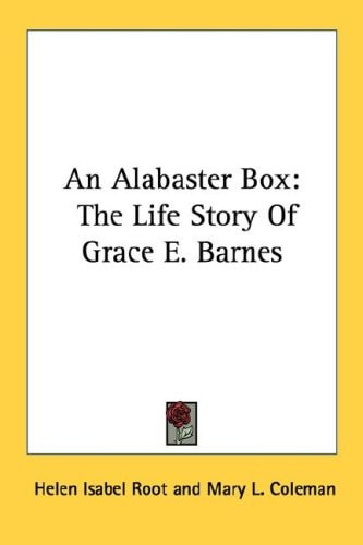 An Alabaster Box: The Life Story of Grace E. Barnes