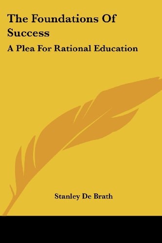 The Foundations Of Success: A Plea For Rational Education