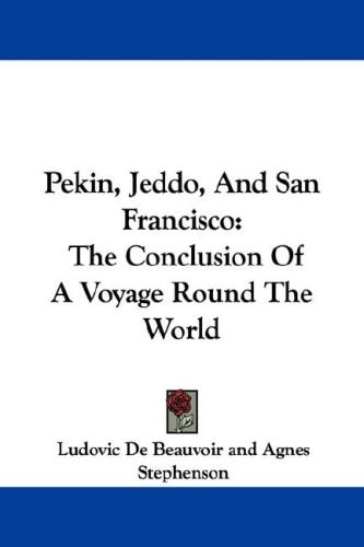 Pekin, Jeddo, And San Francisco: The Conclusion Of A Voyage Round The World