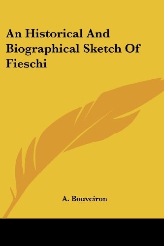 An Historical And Biographical Sketch Of Fieschi