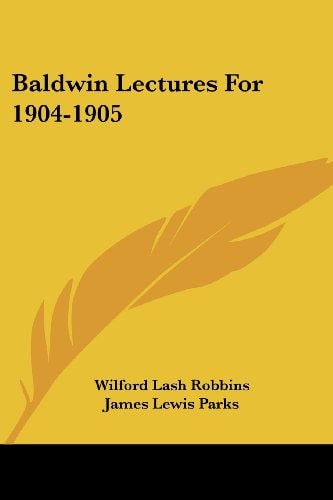 Baldwin Lectures For 1904-1905