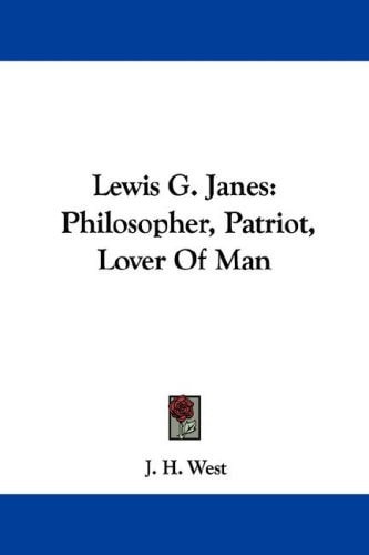 Lewis G. Janes: Philosopher, Patriot, Lover Of Man