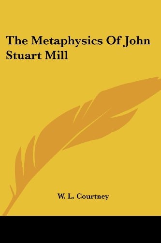 The Metaphysics Of John Stuart Mill