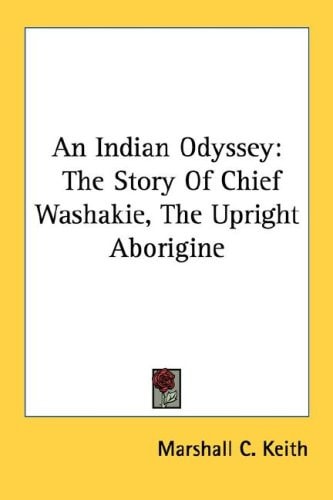 An Indian Odyssey: The Story Of Chief Washakie, The Upright Aborigine