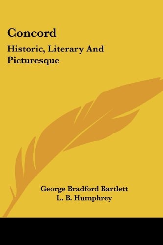 Concord: Historic, Literary And Picturesque