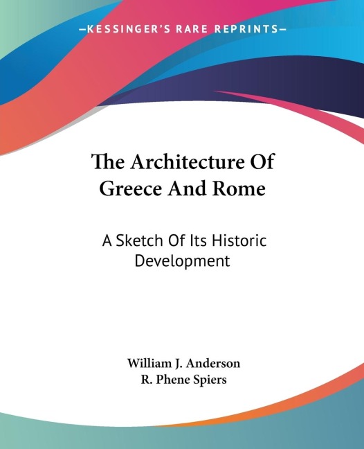 The Architecture Of Greece And Rome: A Sketch Of Its Historic Development