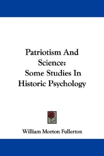 Patriotism And Science: Some Studies In Historic Psychology