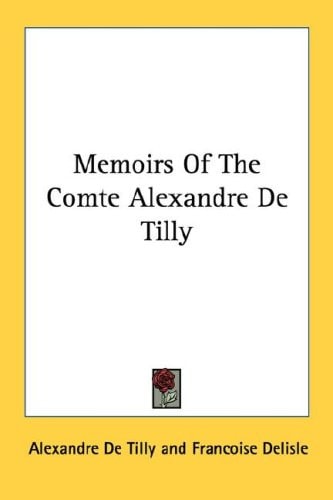 Memoirs Of The Comte Alexandre De Tilly