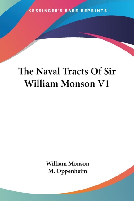 The Naval Tracts Of Sir William Monson V1