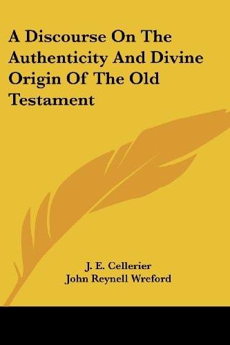 A Discourse On The Authenticity And Divine Origin Of The Old Testament
