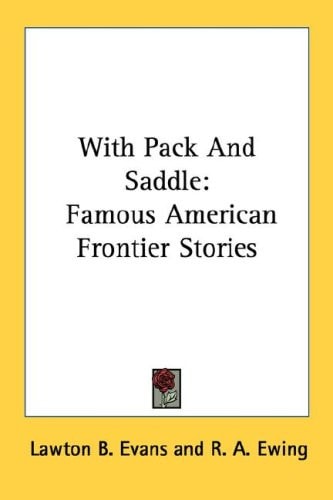 With Pack And Saddle: Famous American Frontier Stories