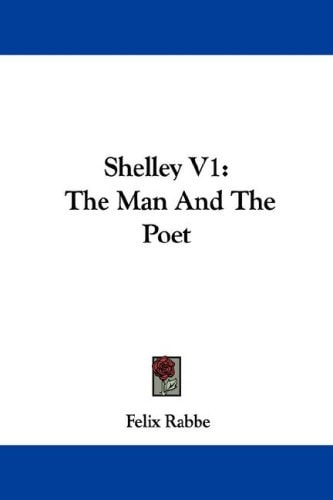 Shelley V1: The Man And The Poet