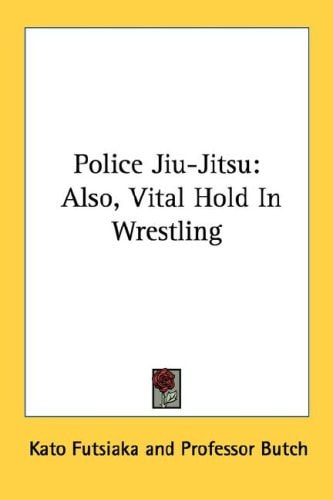 Police Jiu-Jitsu: Also, Vital Hold in Wrestling (Easy Instuctor)