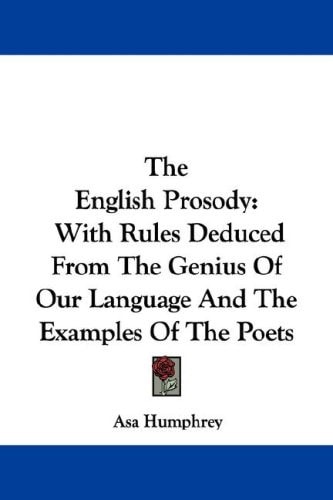 The English Prosody: With Rules Deduced From The Genius Of Our Language And The Examples Of The Poets