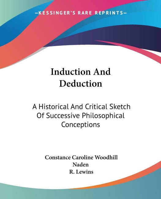 Induction And Deduction: A Historical And Critical Sketch Of Successive Philosophical Conceptions