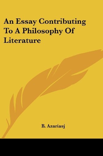 An Essay Contributing To A Philosophy Of Literature