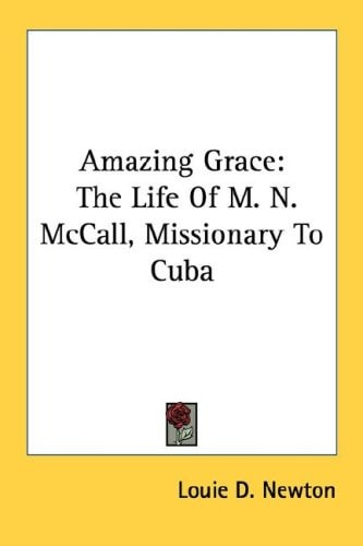 Amazing Grace: The Life Of M. N. McCall, Missionary To Cuba