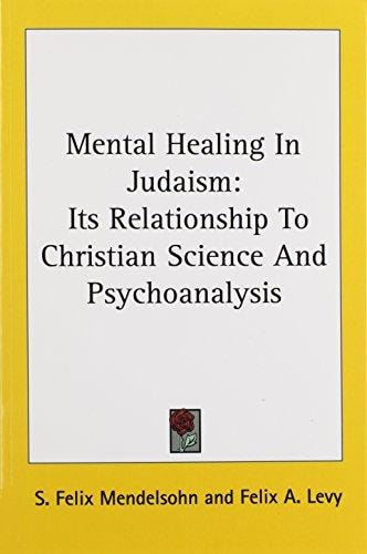 Mental Healing In Judaism: Its Relationship To Christian Science And Psychoanalysis