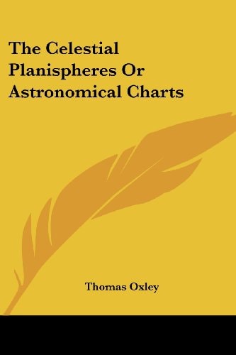 The Celestial Planispheres Or Astronomical Charts