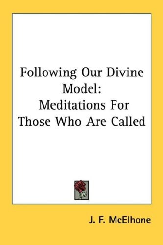 Following Our Divine Model: Meditations For Those Who Are Called