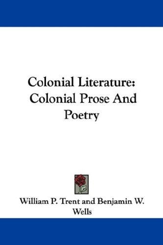 Colonial Literature: Colonial Prose And Poetry