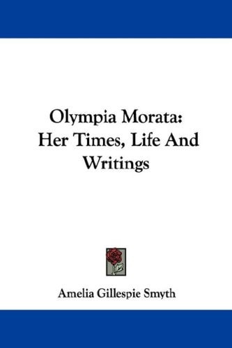 Olympia Morata: Her Times, Life And Writings