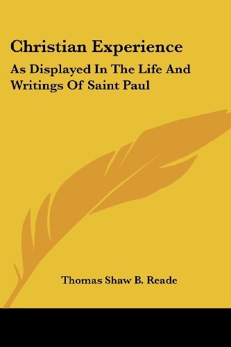 Christian Experience: As Displayed In The Life And Writings Of Saint Paul