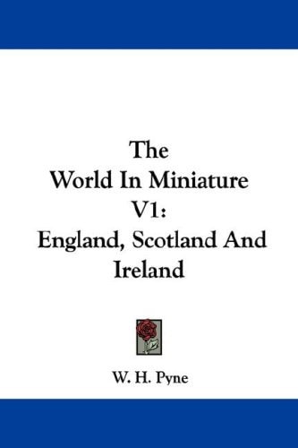 The World In Miniature V1: England, Scotland And Ireland