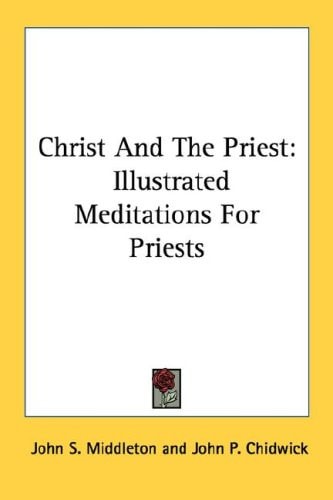 Christ And The Priest: Illustrated Meditations For Priests